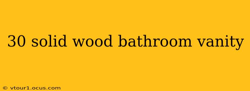 30 solid wood bathroom vanity