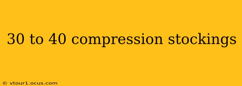 30 to 40 compression stockings