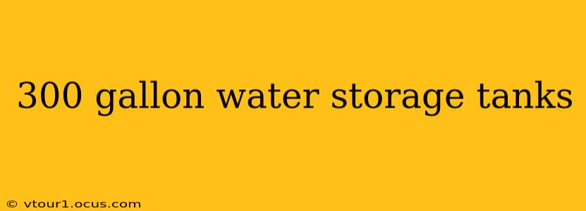 300 gallon water storage tanks