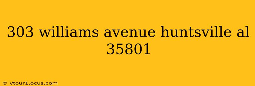 303 williams avenue huntsville al 35801