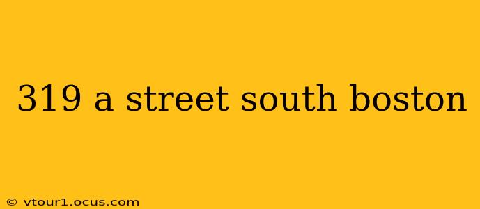319 a street south boston