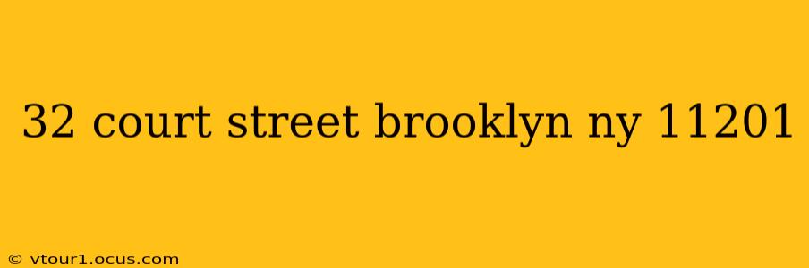 32 court street brooklyn ny 11201