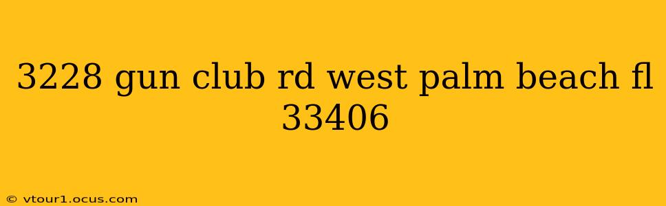 3228 gun club rd west palm beach fl 33406