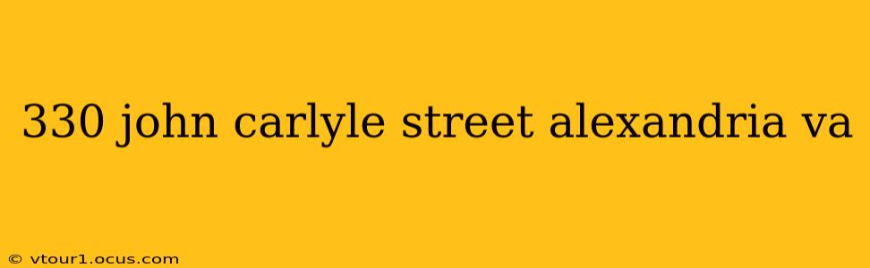 330 john carlyle street alexandria va