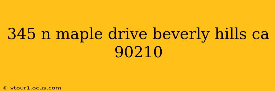 345 n maple drive beverly hills ca 90210