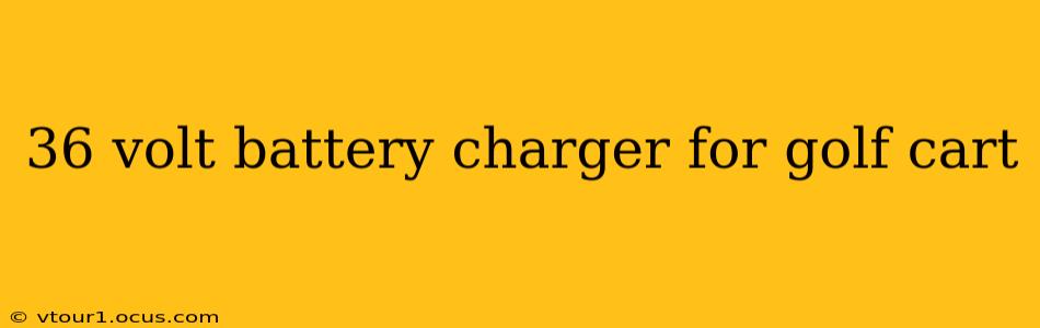 36 volt battery charger for golf cart