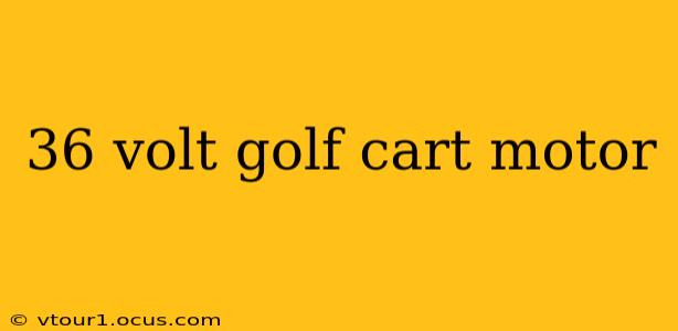 36 volt golf cart motor