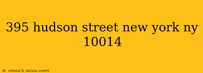395 hudson street new york ny 10014