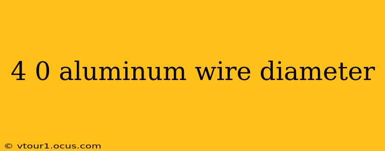 4 0 aluminum wire diameter