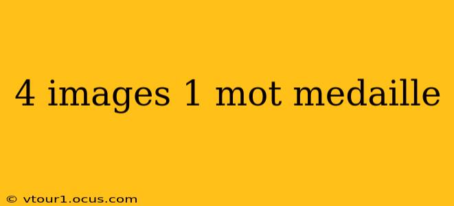4 images 1 mot medaille