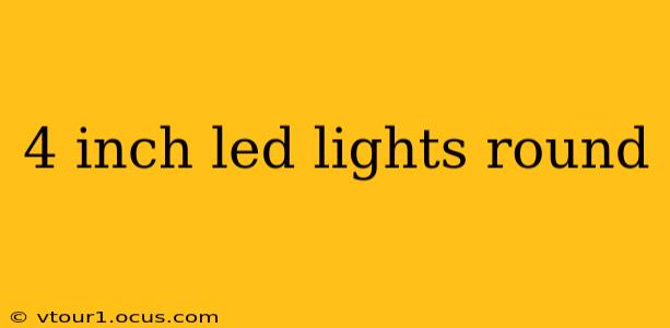 4 inch led lights round