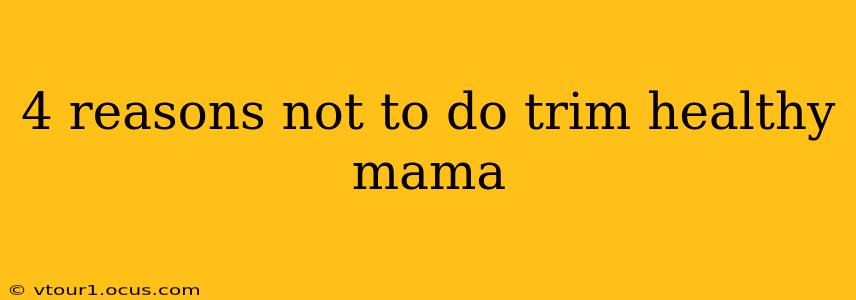 4 reasons not to do trim healthy mama