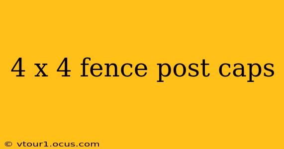 4 x 4 fence post caps