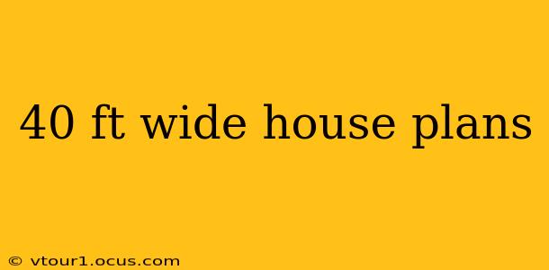 40 ft wide house plans