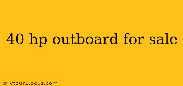 40 hp outboard for sale