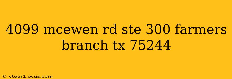 4099 mcewen rd ste 300 farmers branch tx 75244