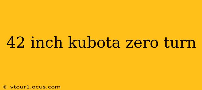 42 inch kubota zero turn