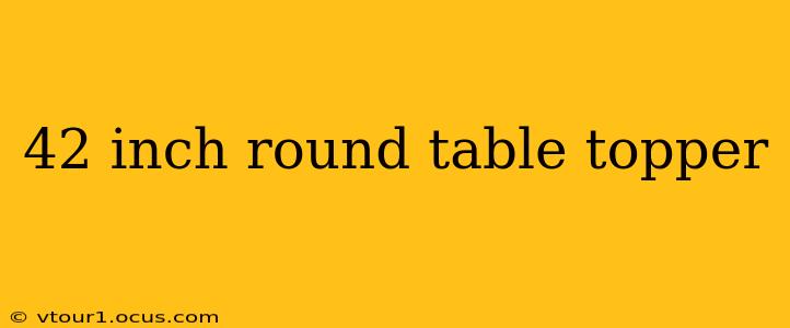 42 inch round table topper