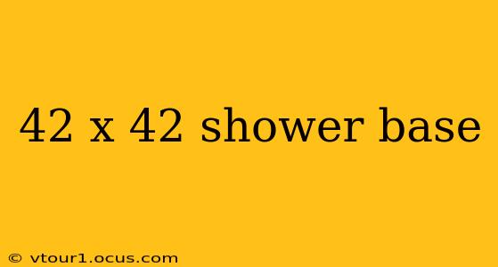 42 x 42 shower base