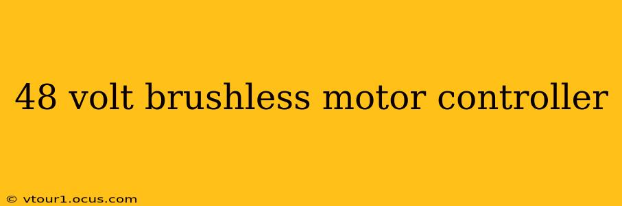 48 volt brushless motor controller