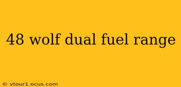 48 wolf dual fuel range