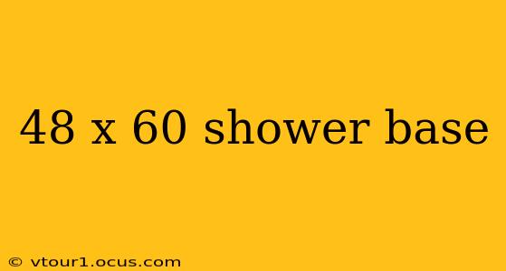 48 x 60 shower base