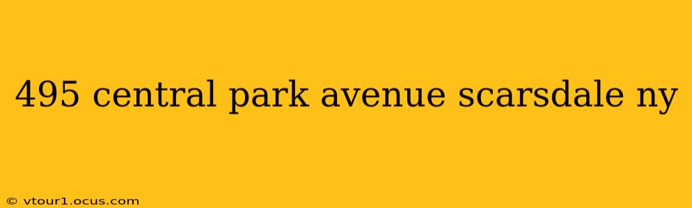 495 central park avenue scarsdale ny