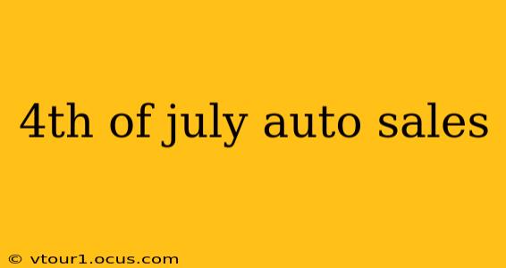 4th of july auto sales