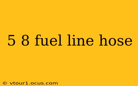 5 8 fuel line hose