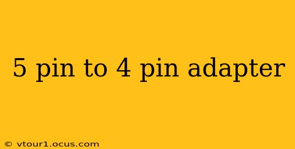 5 pin to 4 pin adapter
