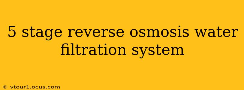 5 stage reverse osmosis water filtration system