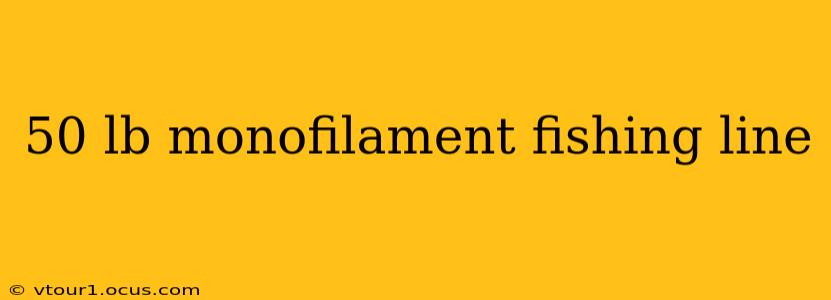 50 lb monofilament fishing line