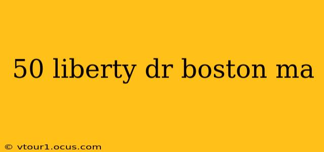 50 liberty dr boston ma