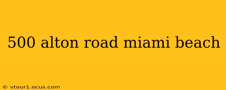 500 alton road miami beach