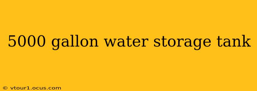 5000 gallon water storage tank