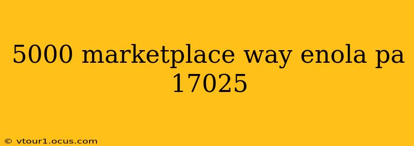 5000 marketplace way enola pa 17025