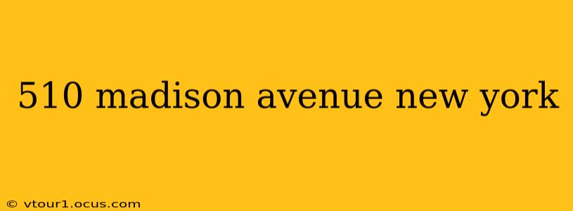 510 madison avenue new york