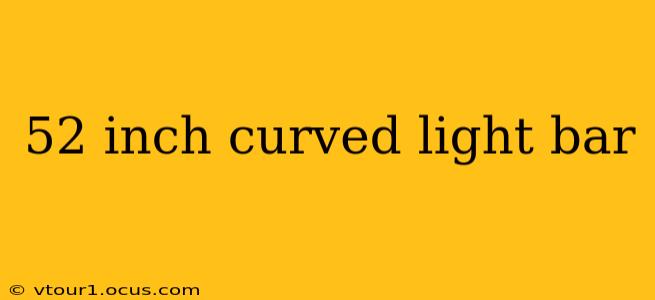 52 inch curved light bar