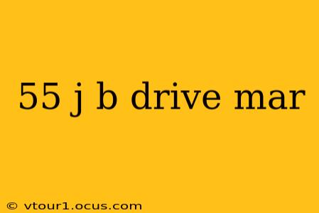 55 j b drive mar