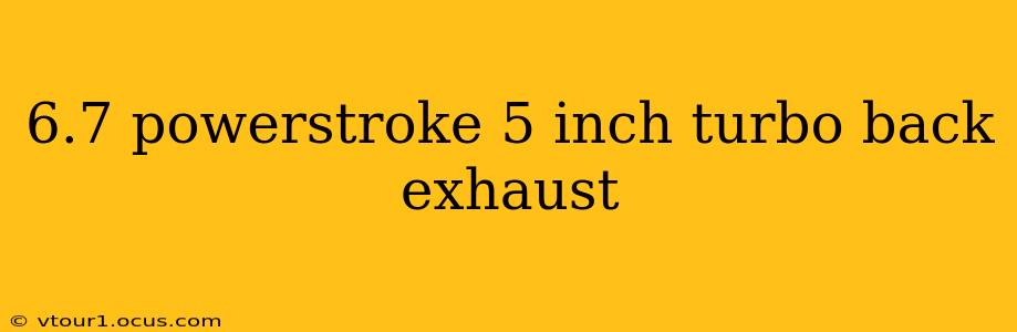 6.7 powerstroke 5 inch turbo back exhaust