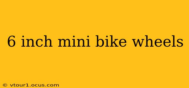 6 inch mini bike wheels