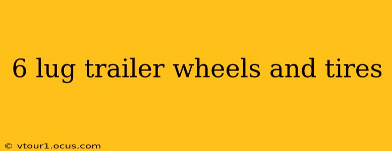 6 lug trailer wheels and tires