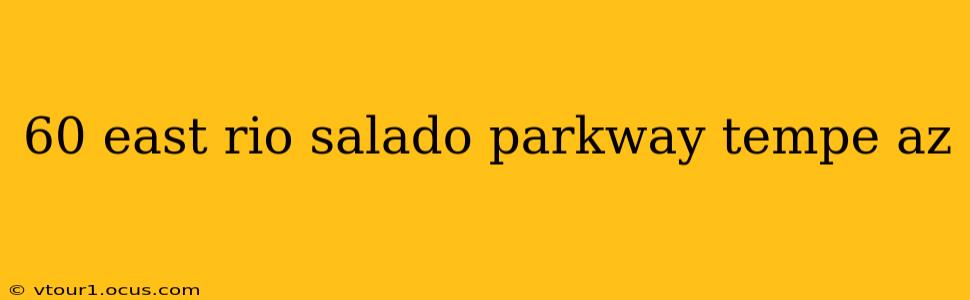 60 east rio salado parkway tempe az