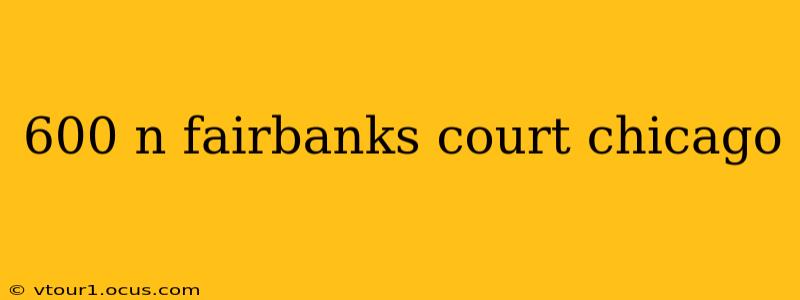 600 n fairbanks court chicago
