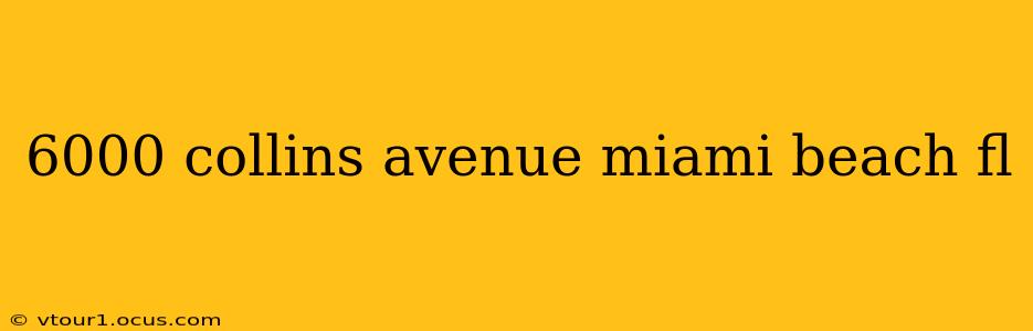 6000 collins avenue miami beach fl