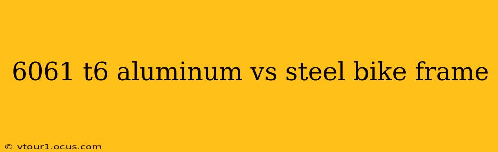 6061 t6 aluminum vs steel bike frame