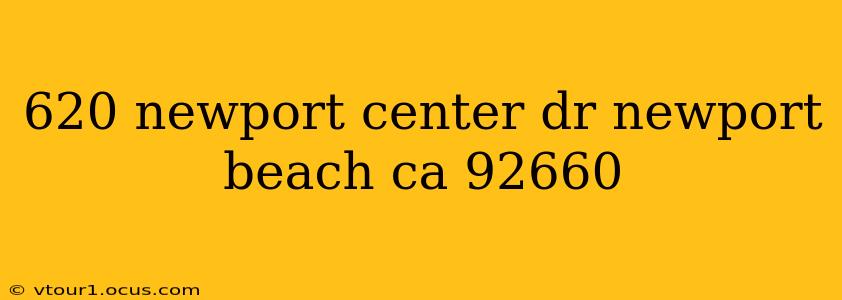 620 newport center dr newport beach ca 92660