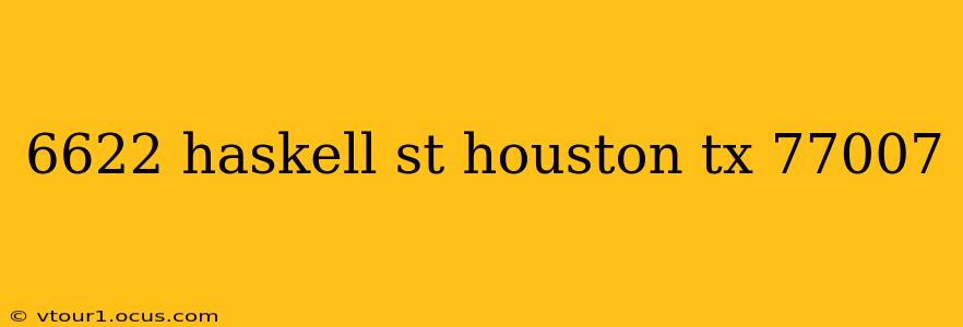 6622 haskell st houston tx 77007 6622 haskell st houston tx 77007
