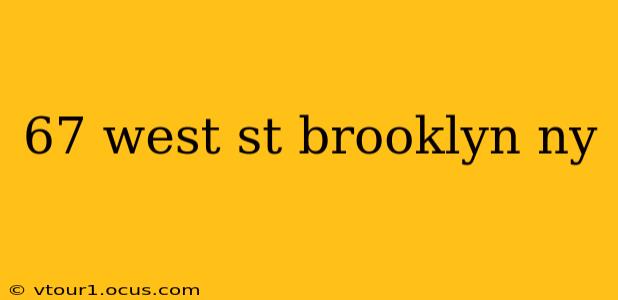 67 west st brooklyn ny