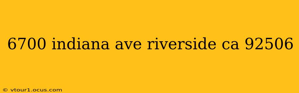 6700 indiana ave riverside ca 92506